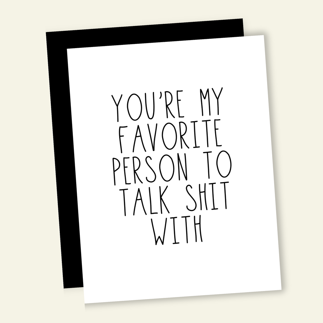 Favorite Person Talk Shit | Valentine Love Greeting Card