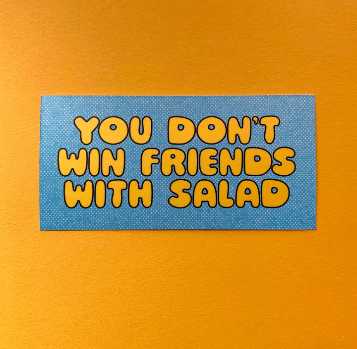 You Don't Win Friends with Salad Sticker