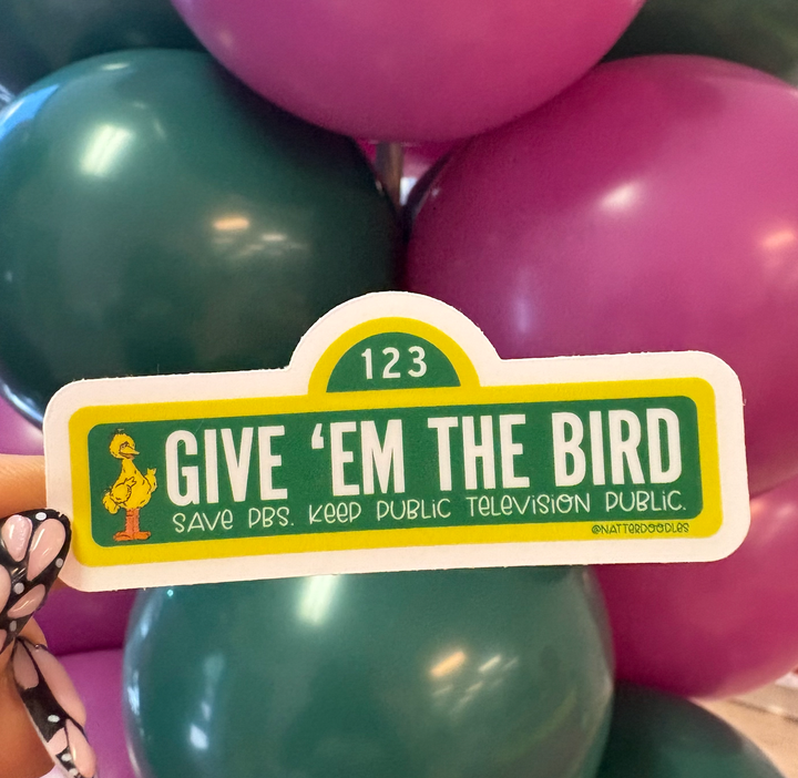 Give Em the Bird Save PBS Sticker
