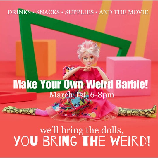 Join Us for Our Weird Barbie Event on First Friday!
