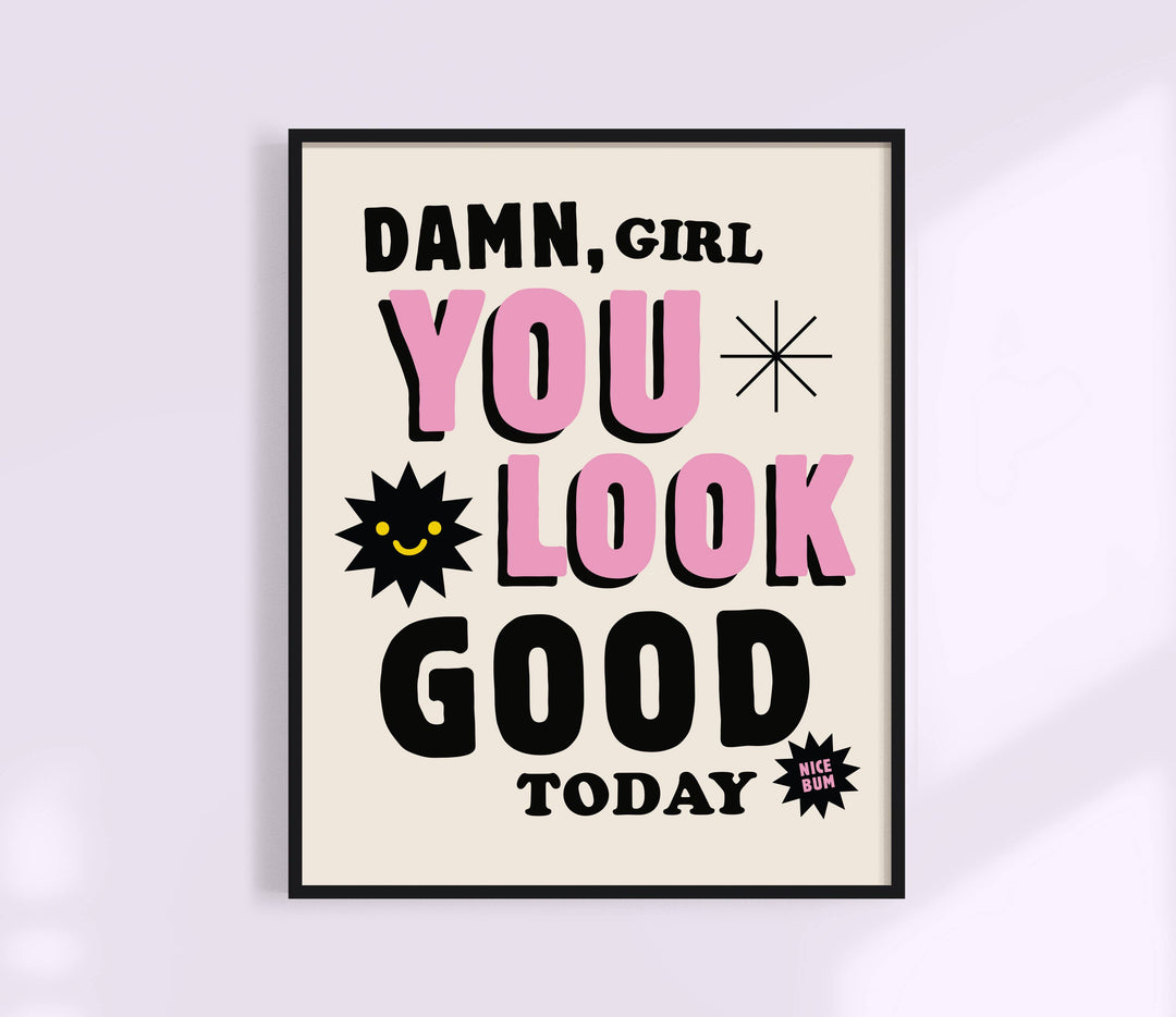 You Look Good Today  | Nice Bum Print | Body Positive Art