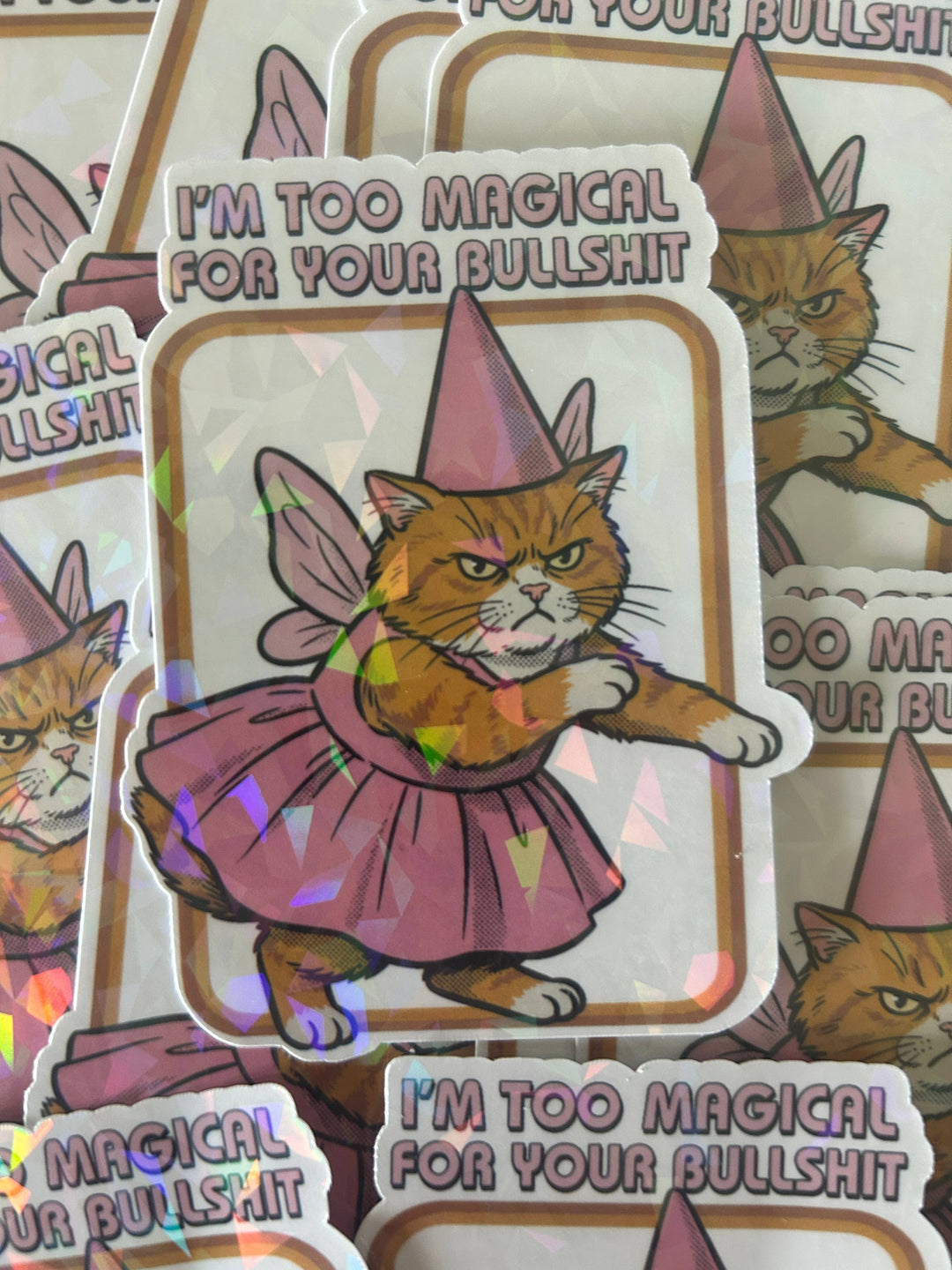 "I'm Too Magical for Your Bullshit" Sticker