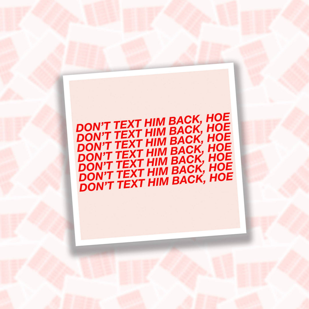 Don’t Text Him Back Sticker
