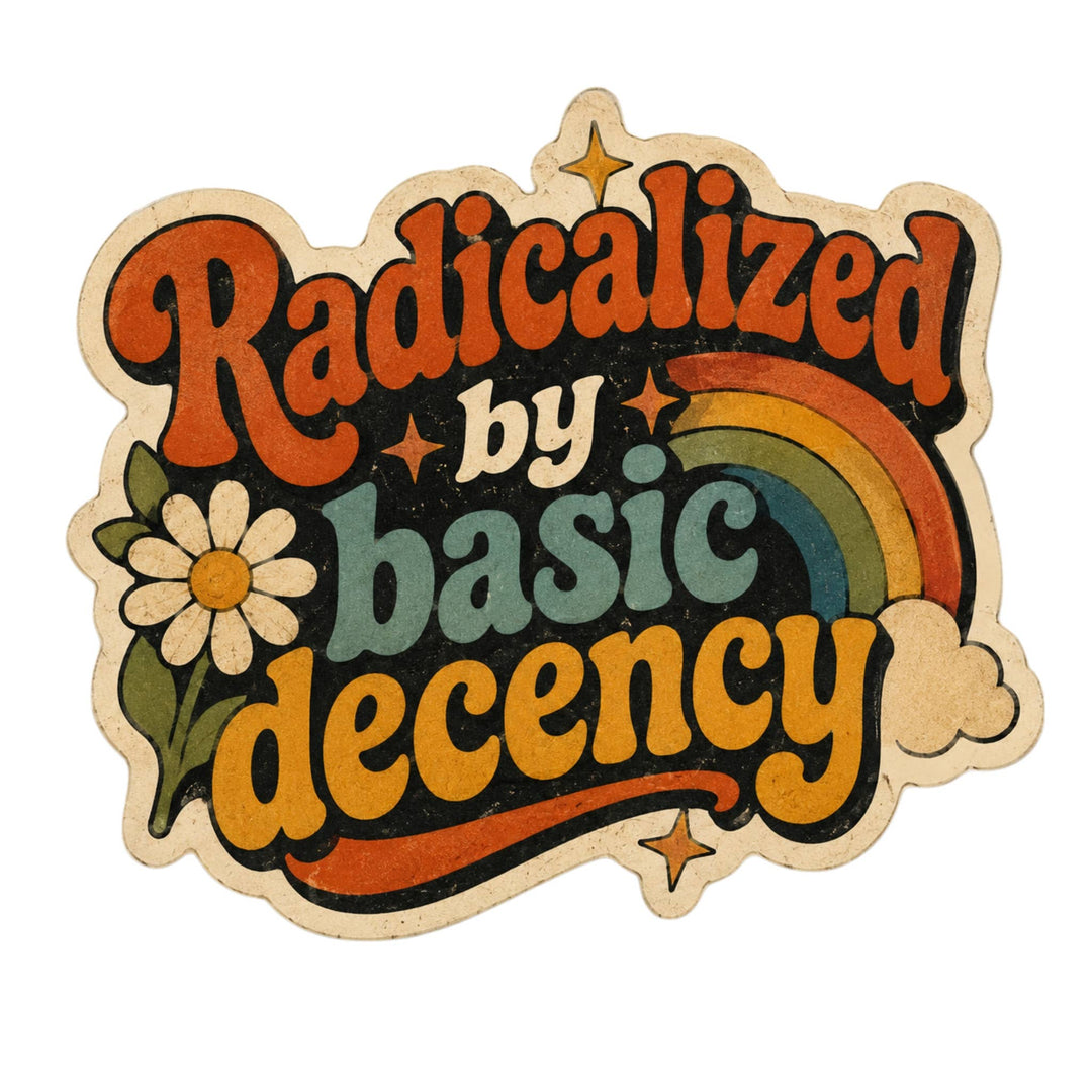 Radicalized by Basic Decency Sticker