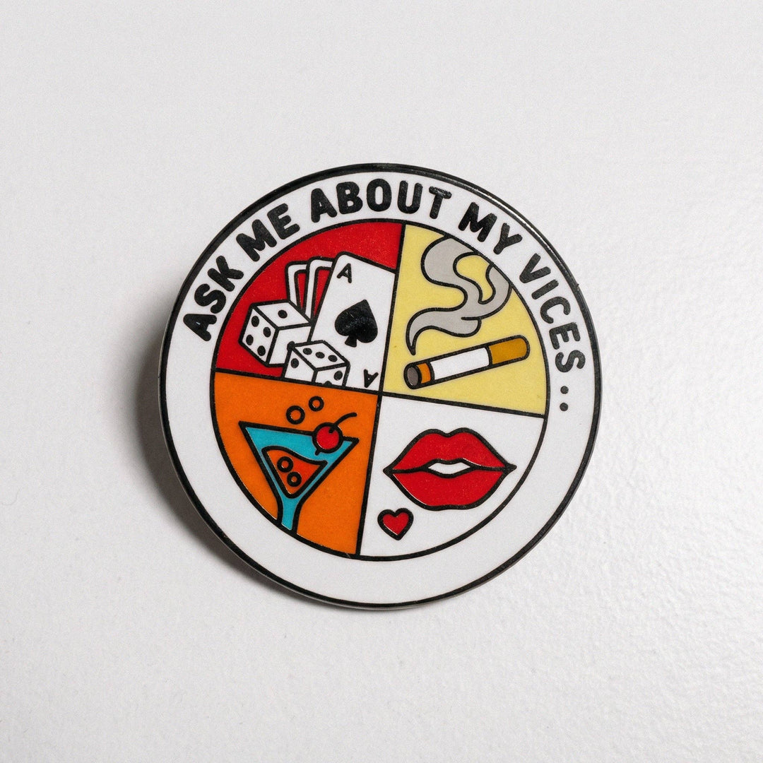 Ask Me About My Vices Pin