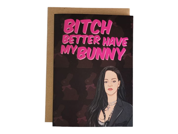 Bitch Better Have My Bunny Rihanna Greeting Card