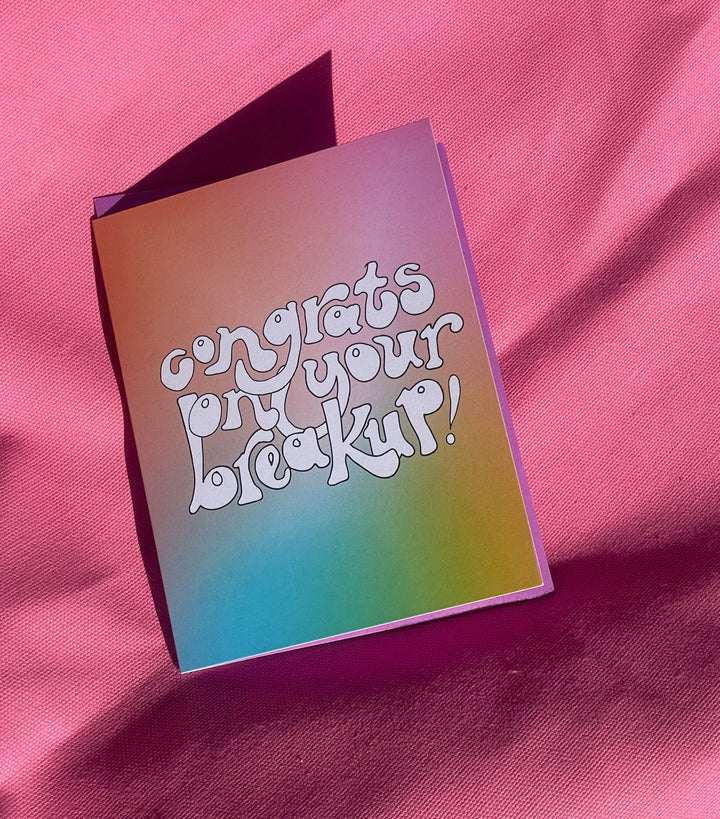 "Congrats On Your Breakup!" Card