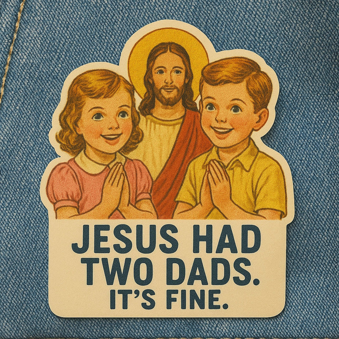 Pride Sticker LGBTQ+ Funny Jesus Had Two Dads Decal