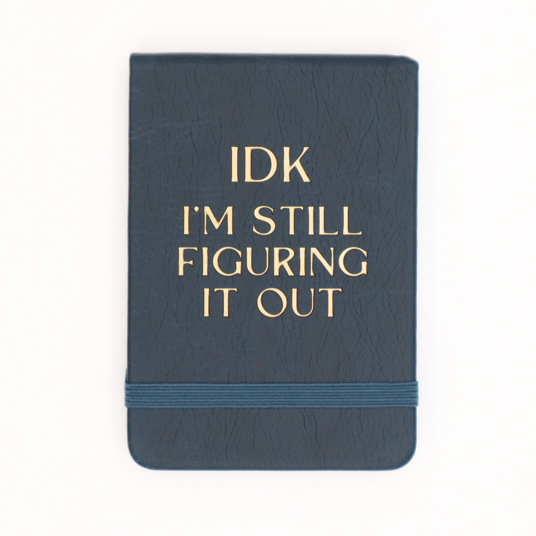 "IDK I'm Still Figuring It Out" Journal – Embrace the Journey of Uncertainty