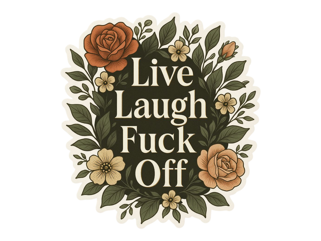 Live Laugh Fuck Off Sticker