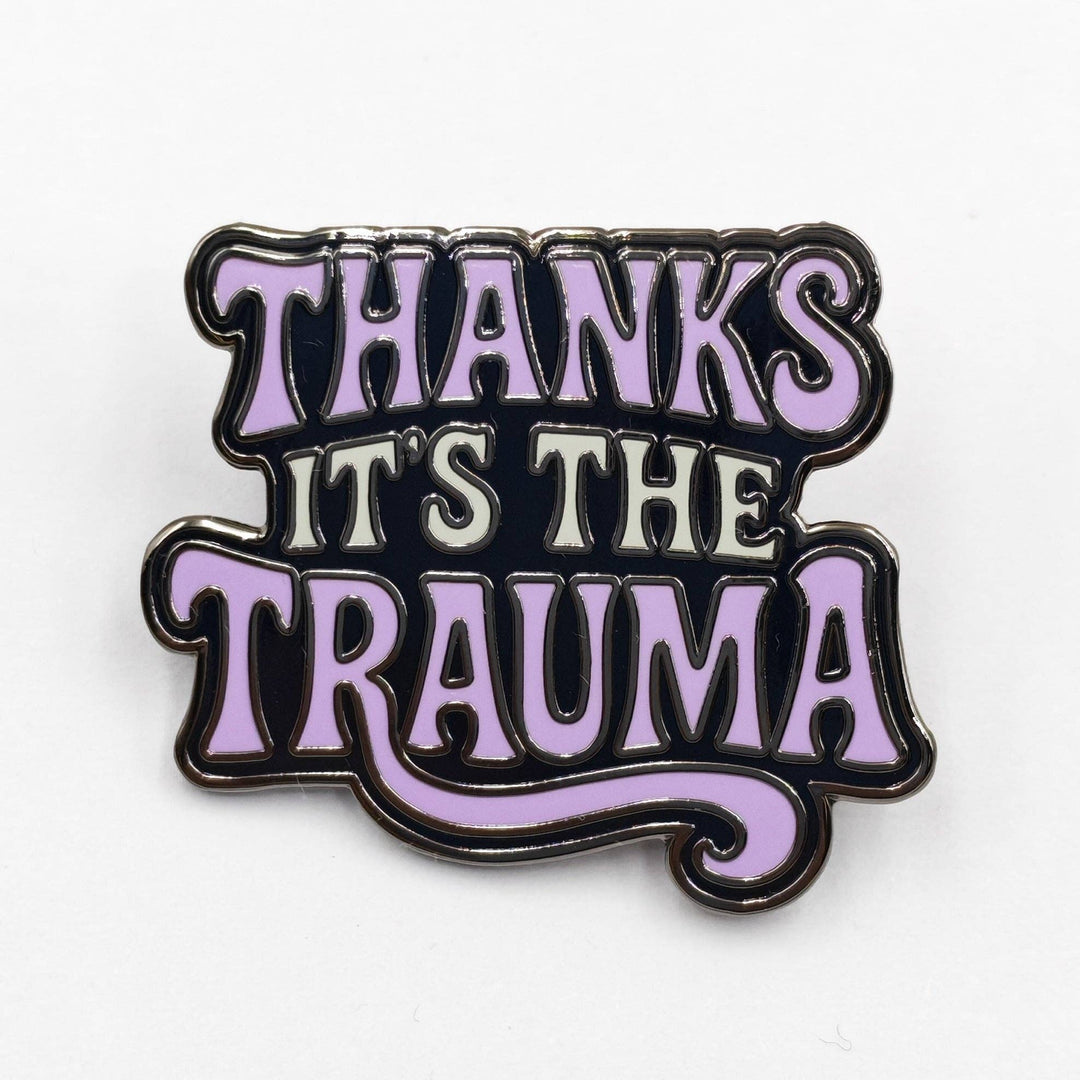Thanks It's the Trauma Pin