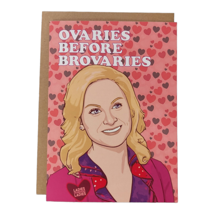 Ovaries Before Broveries - Leslie Knope Card