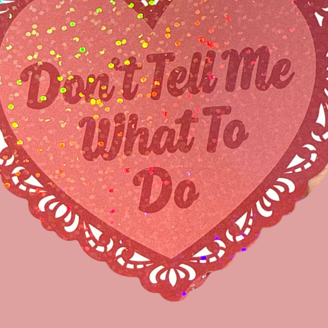Don't Tell Me What To Do Lace Heart Glitter Sticker