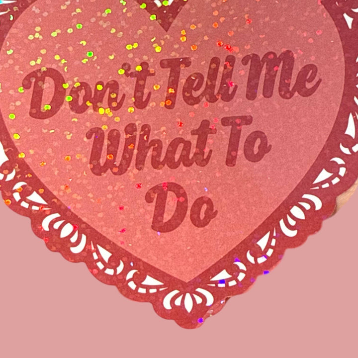 Don't Tell Me What To Do Lace Heart Glitter Sticker