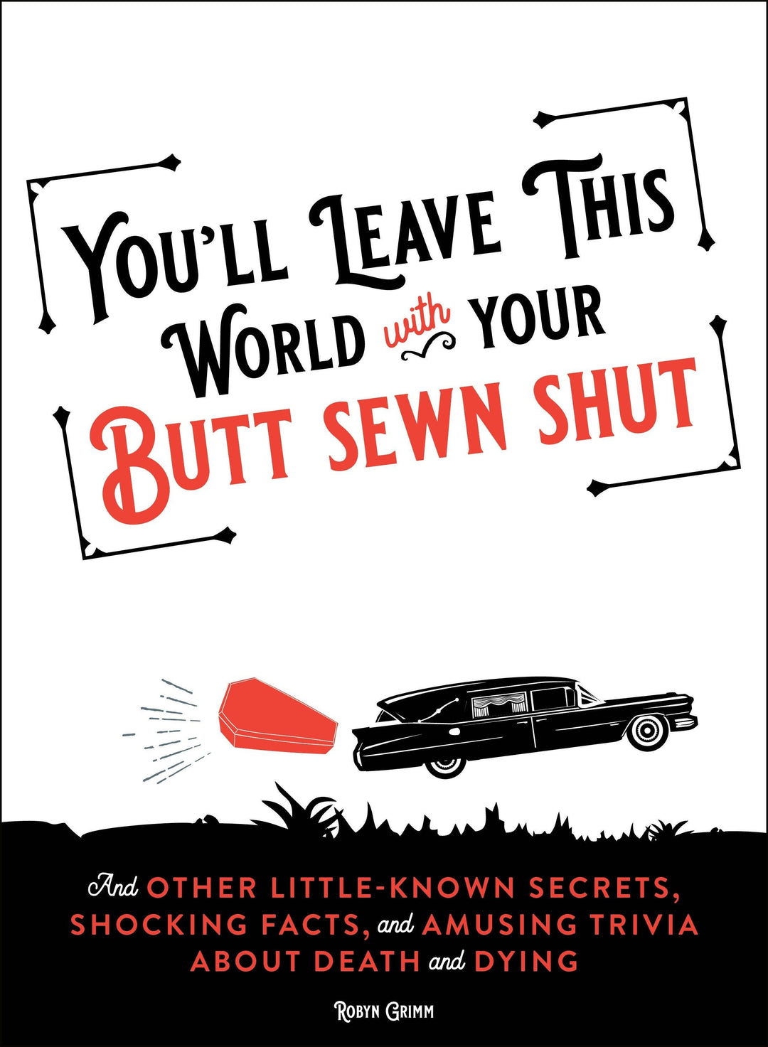You'Ll Leave This World With Your B: Secrets About Death