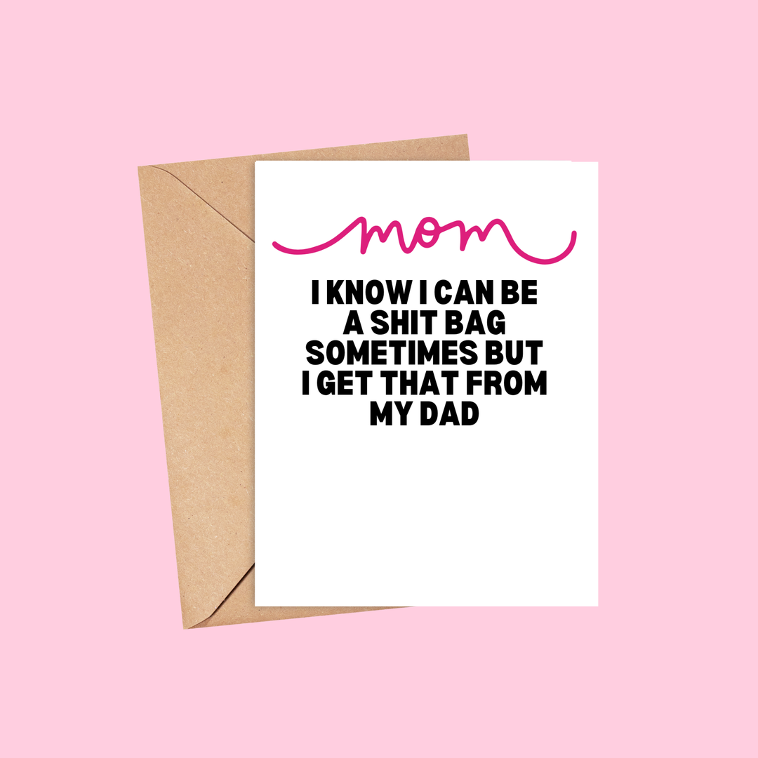 Know I Can Be a Sh*t Bag Sometimes Greeting Card