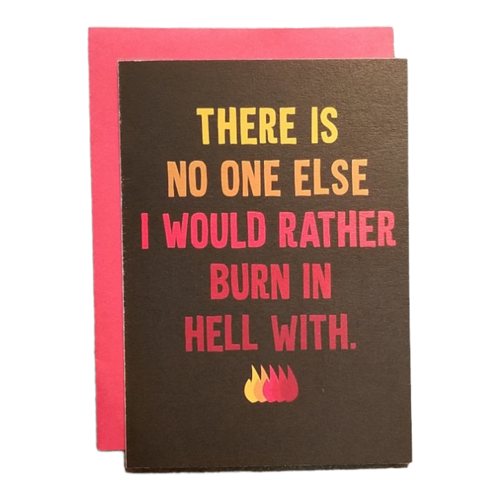 No One Else I Would Rather Burn in Hell With Card