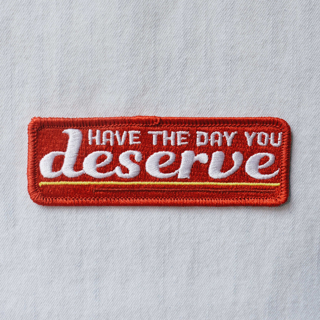 Day You Deserve (Iron-On Patch)