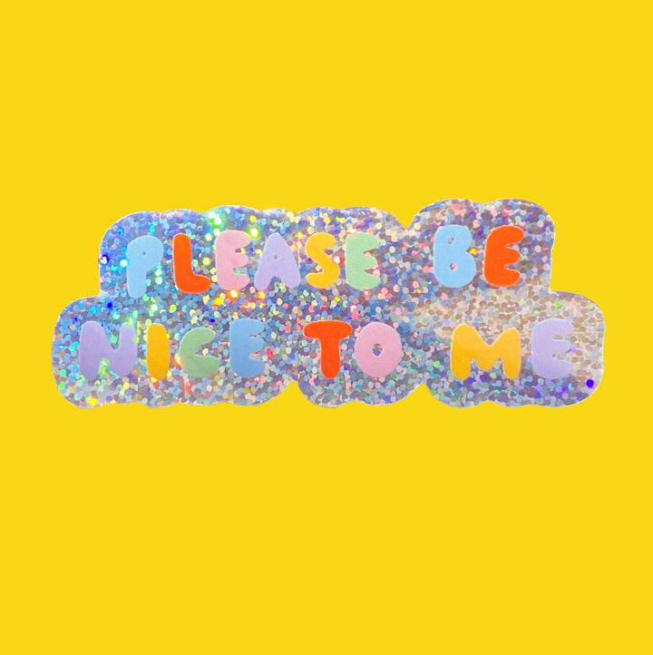Please Be Nice To Me Sticker