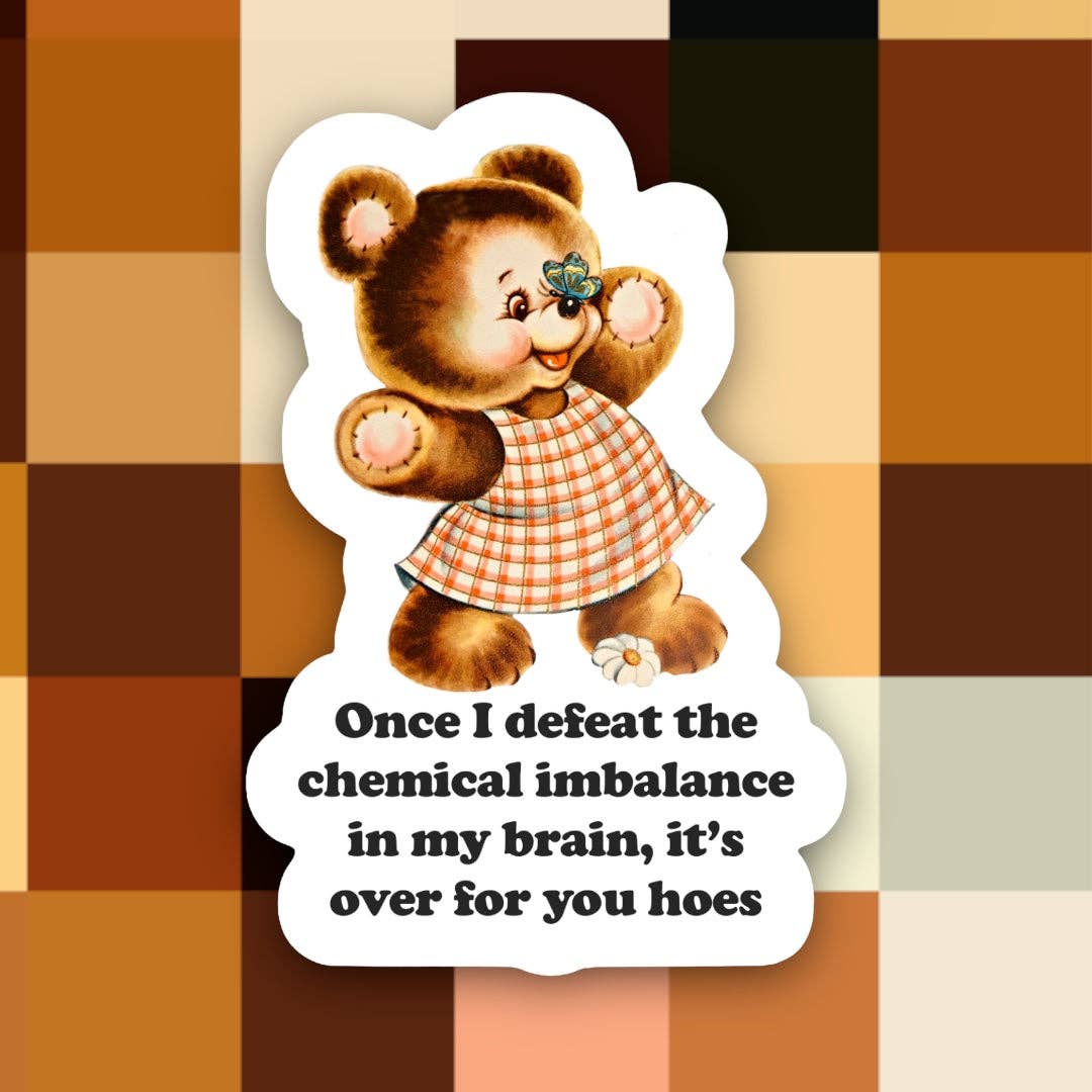 Defeat the Chemical Imbalance in My Brain Sticker