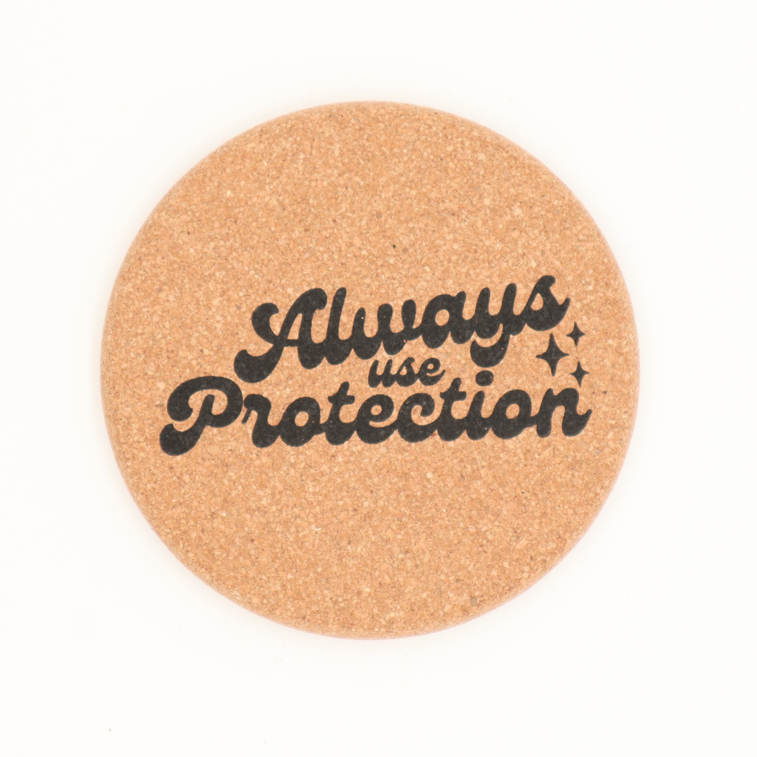 Cork Coaster Always Use Protection