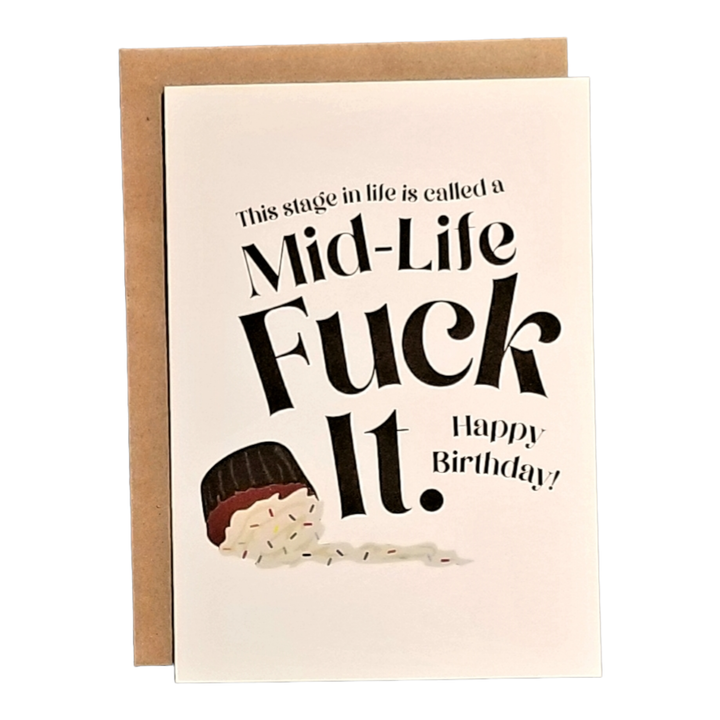 Mid-Life F*ck It Birthday Card