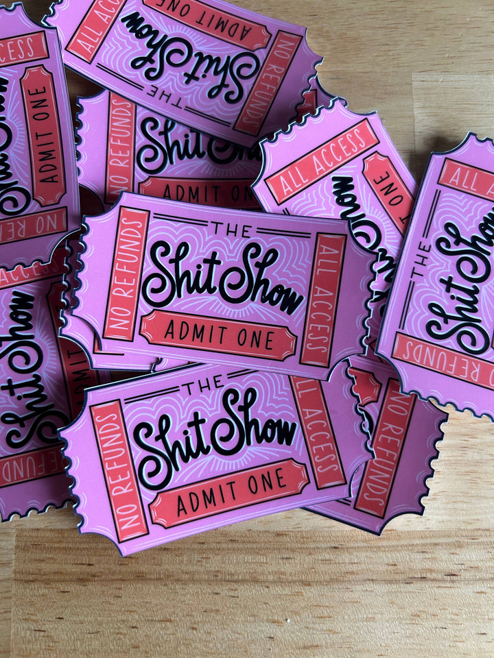 "Shit Show Admit One" Sticker