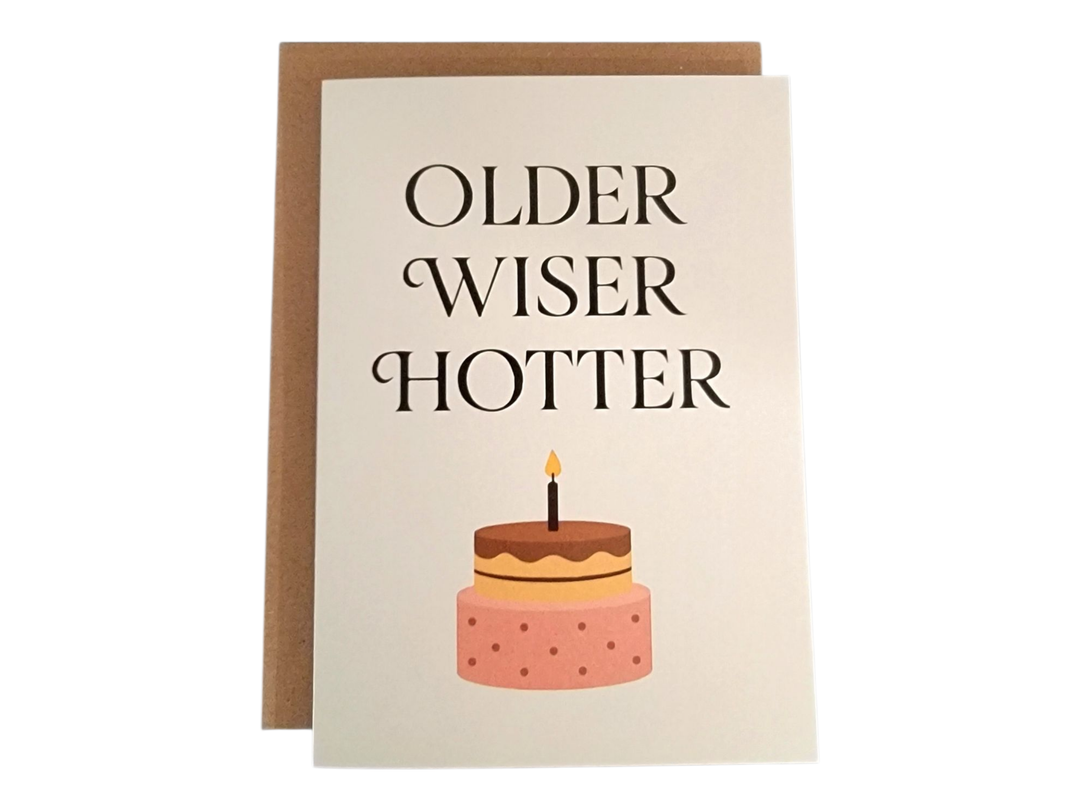 Older Wiser Hotter Birthday Card