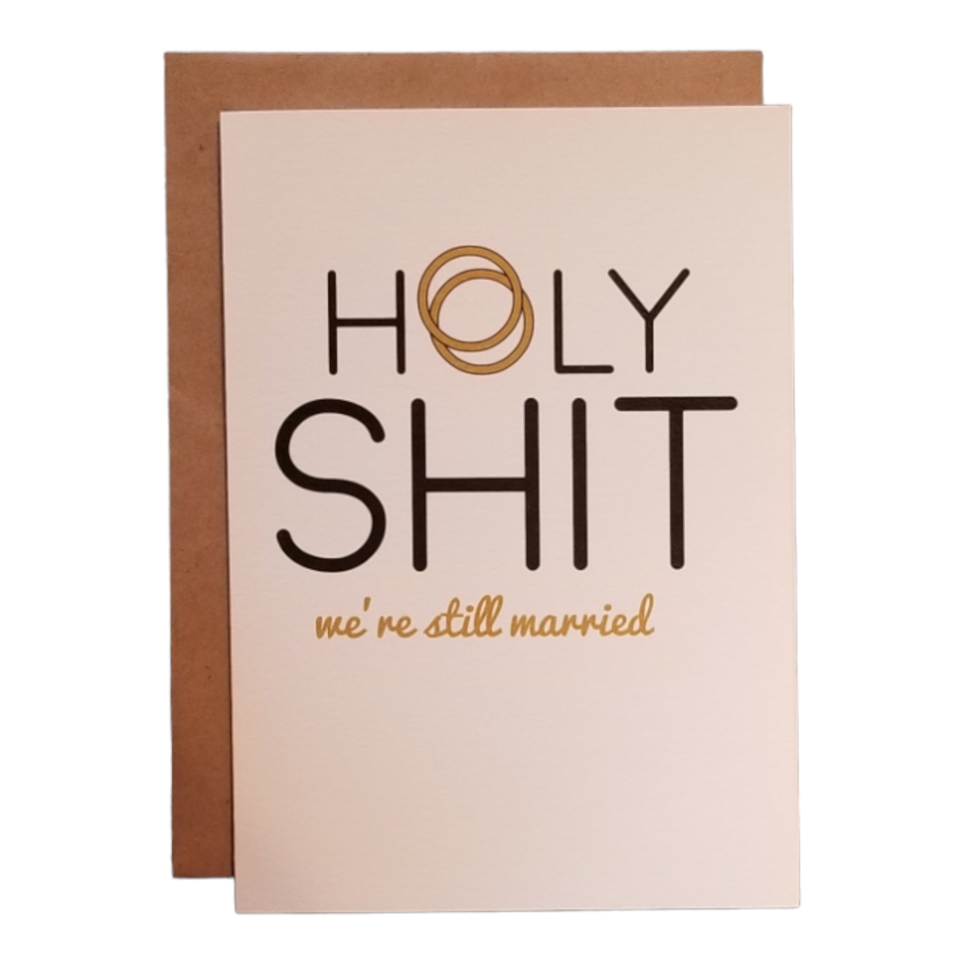 Holy Shit We're Still Married Greeting Card