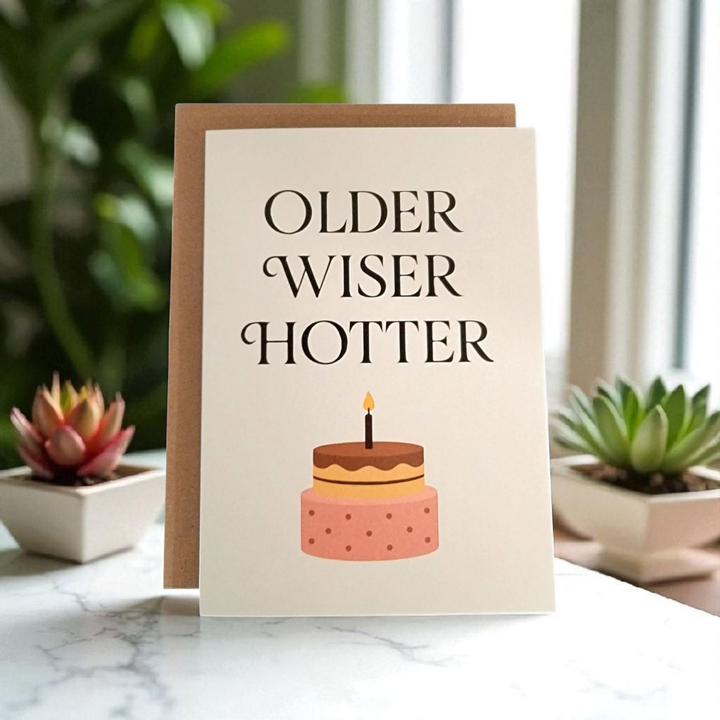 Older Wiser Hotter Birthday Card