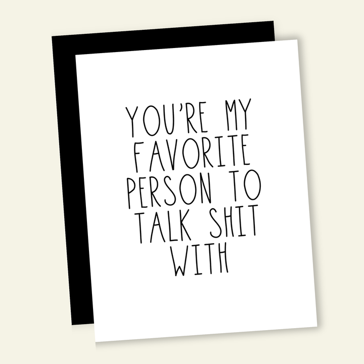 Favorite Person Talk Shit | Valentine Love Greeting Card