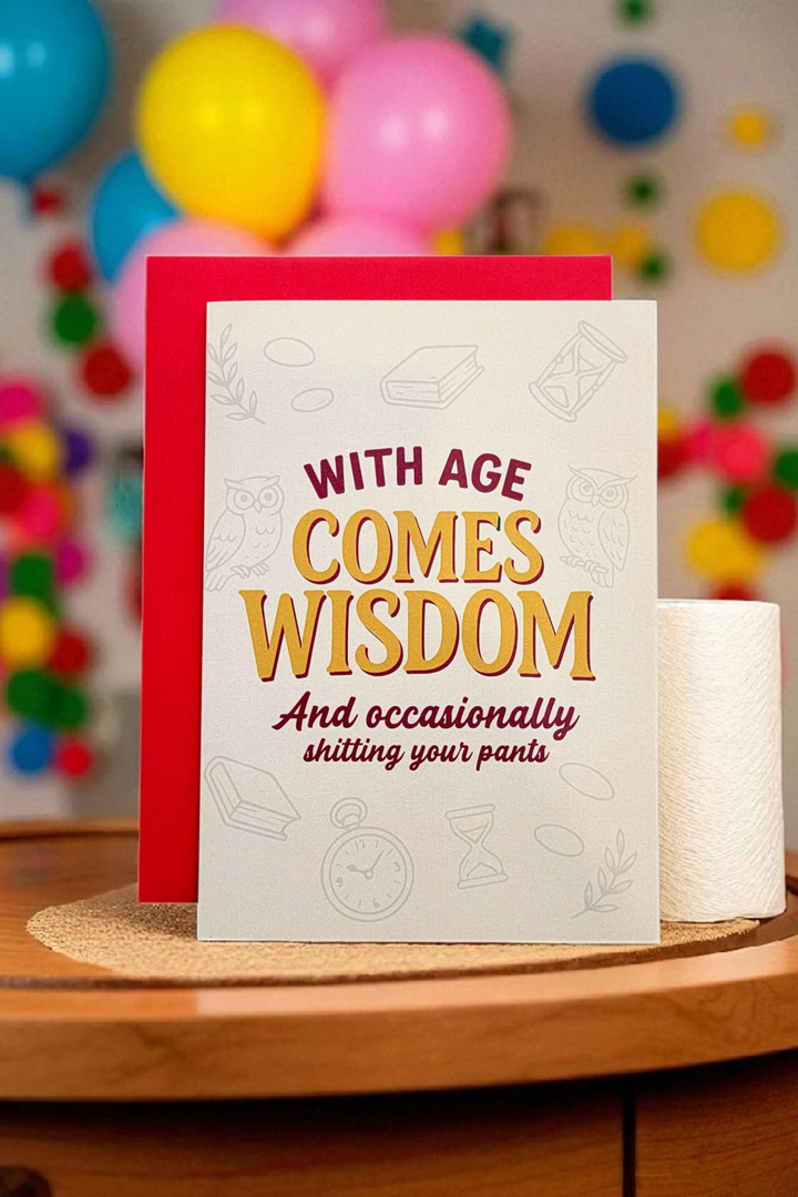 With Age Comes Wisdom And Shitting Pants Greeting Card