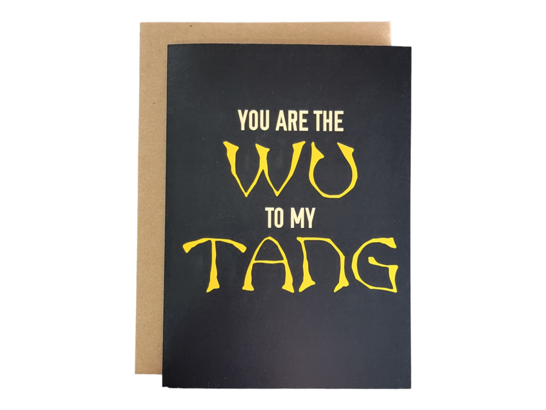 You are the Wu to my Tang Card