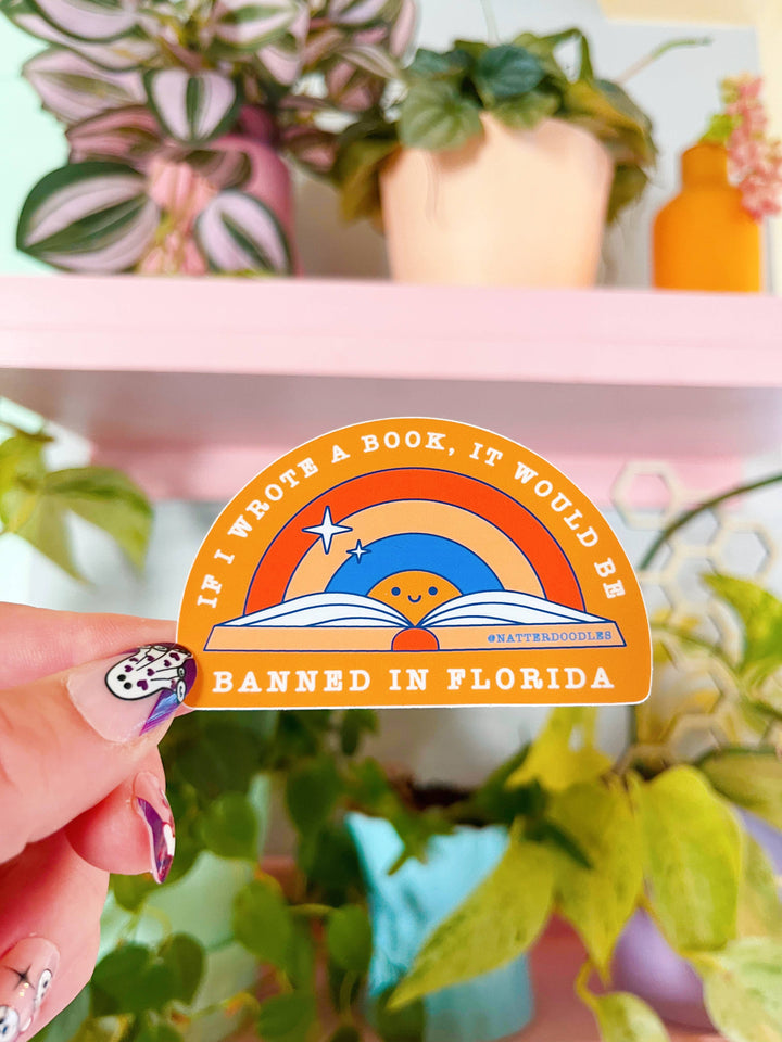 If I Wrote a Book it Would be Banned in Florida Sticker