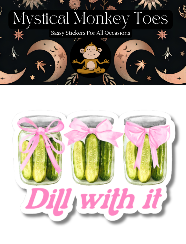 Dill With It Sticker