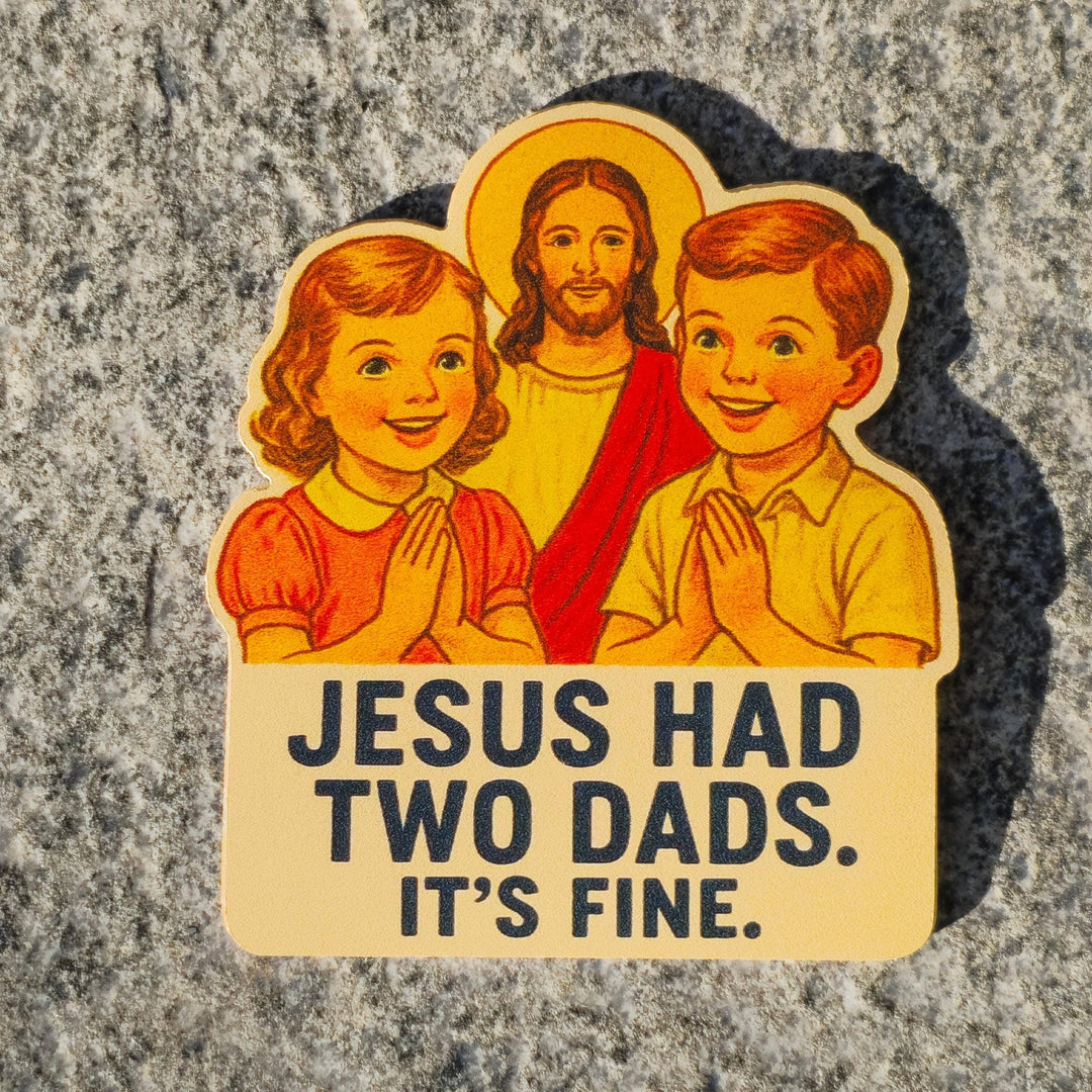 Pride Sticker LGBTQ+ Funny Jesus Had Two Dads Decal