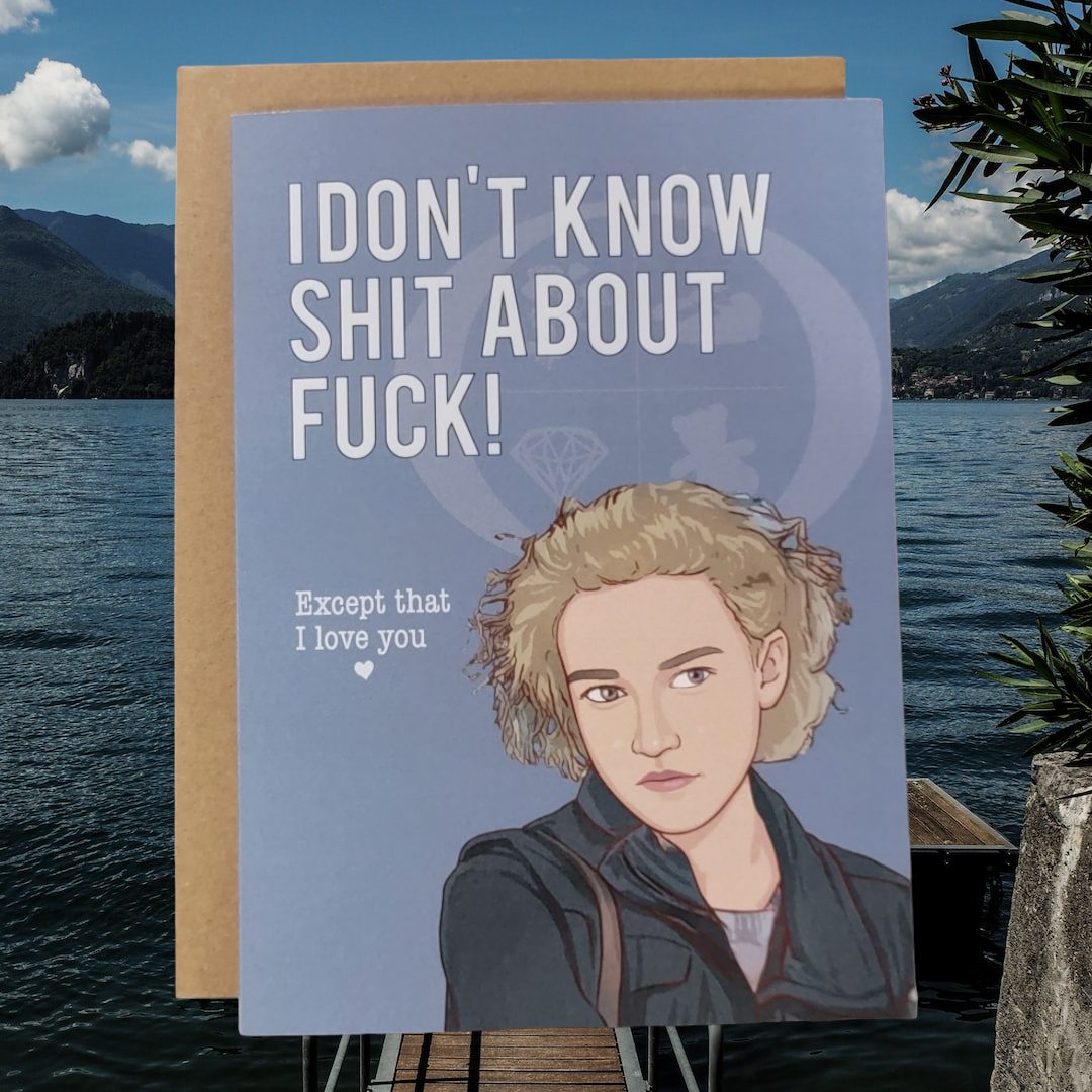 I Don't Know Shit About Fuck! Except that I love You - Ozark Ruth Greeting Card