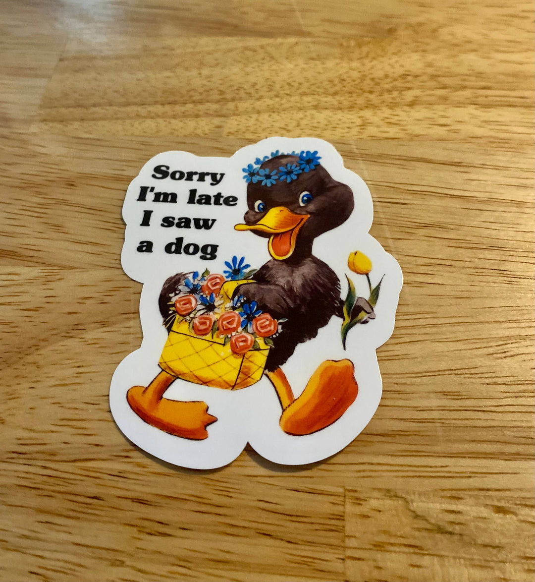 "Sorry I'm Late I Saw A Dog" Sticker
