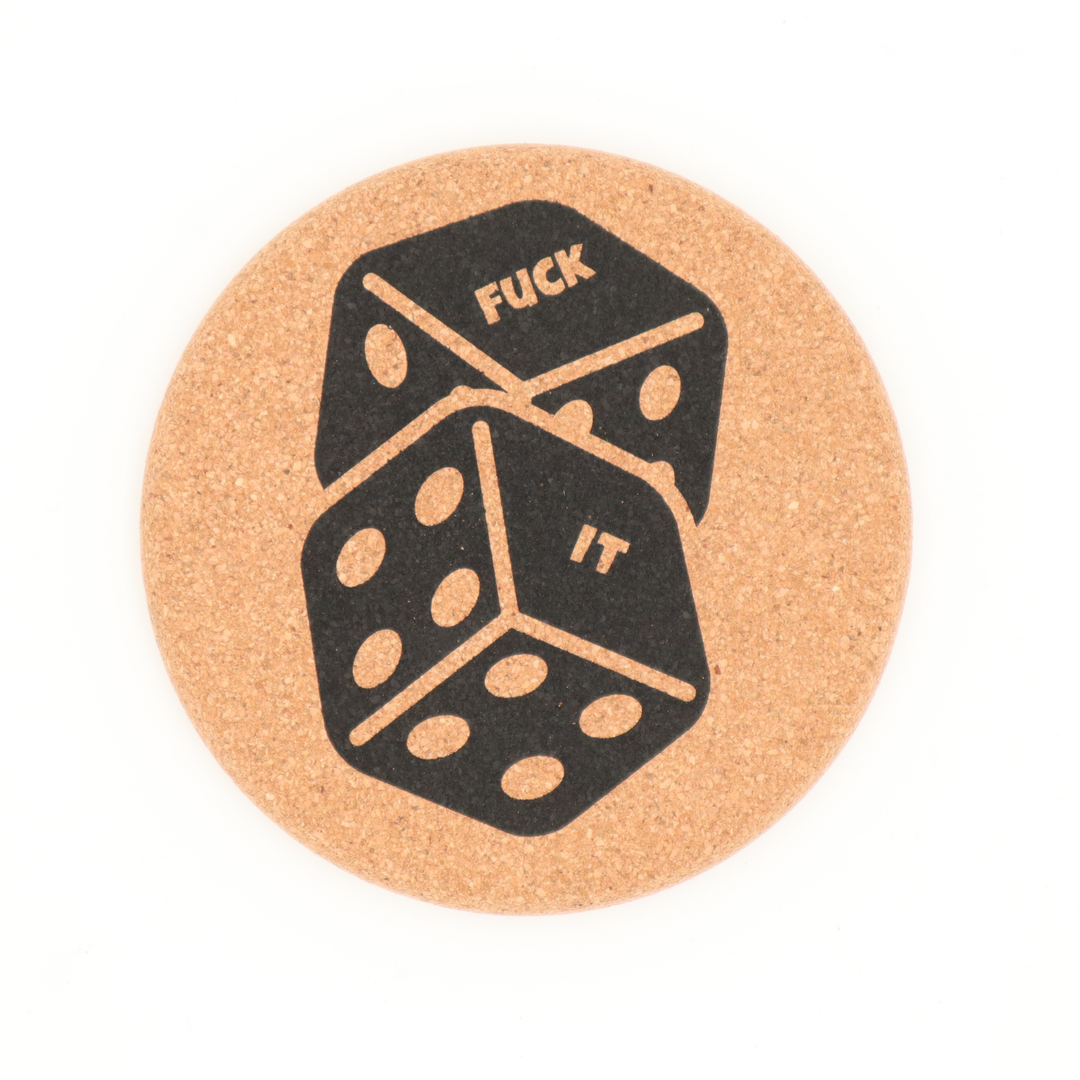 Cork Coaster Fuck It Dice