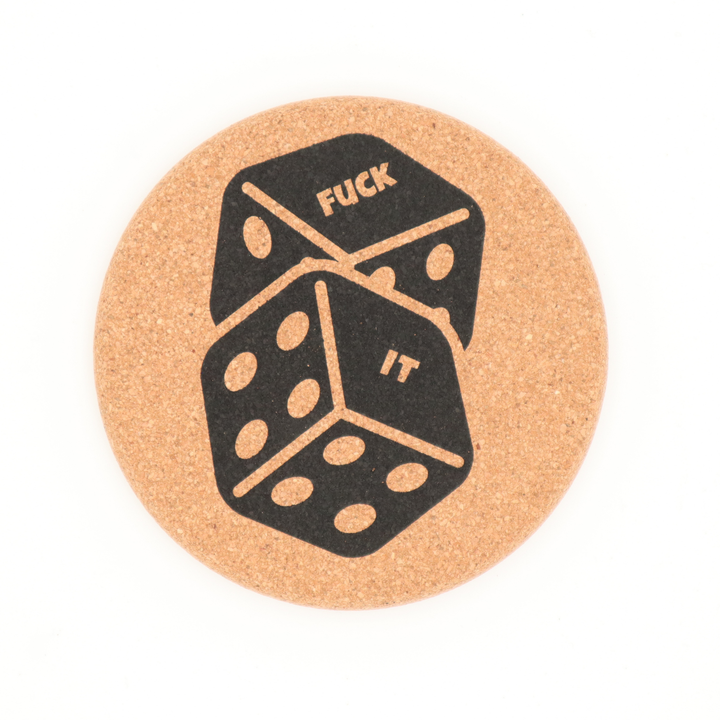 Cork Coaster Fuck It Dice