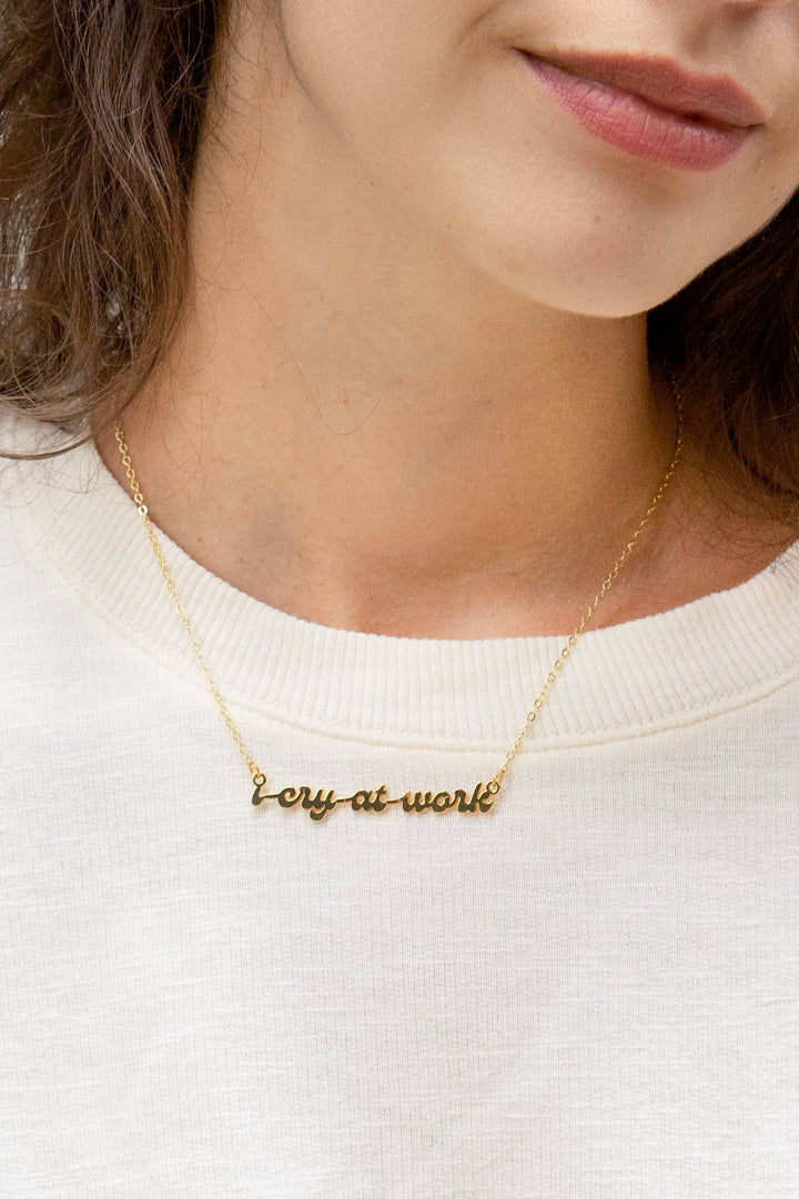I Cry At Work Necklace