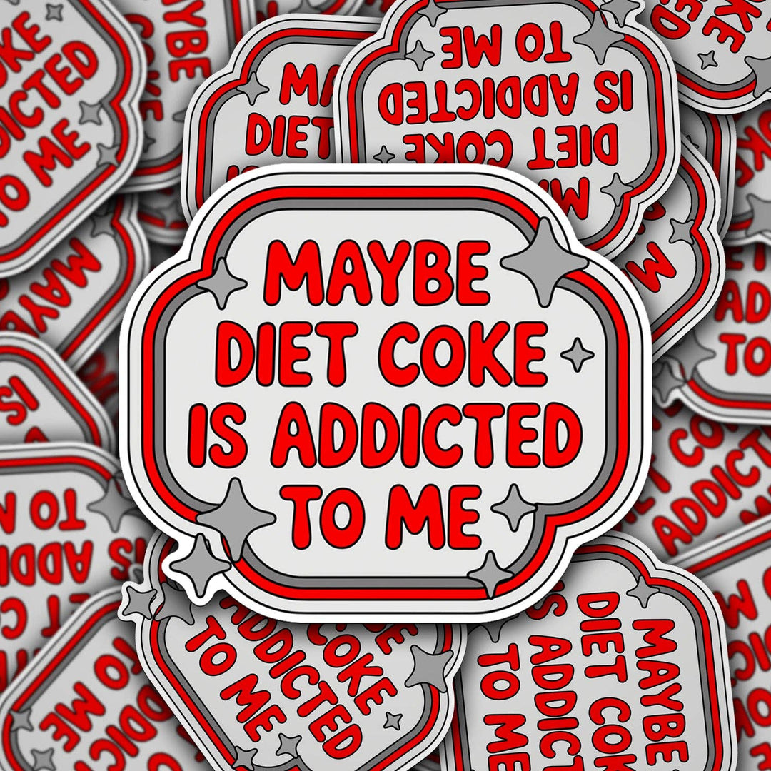 Maybe Diet Coke Is Addicted To Me Sticker