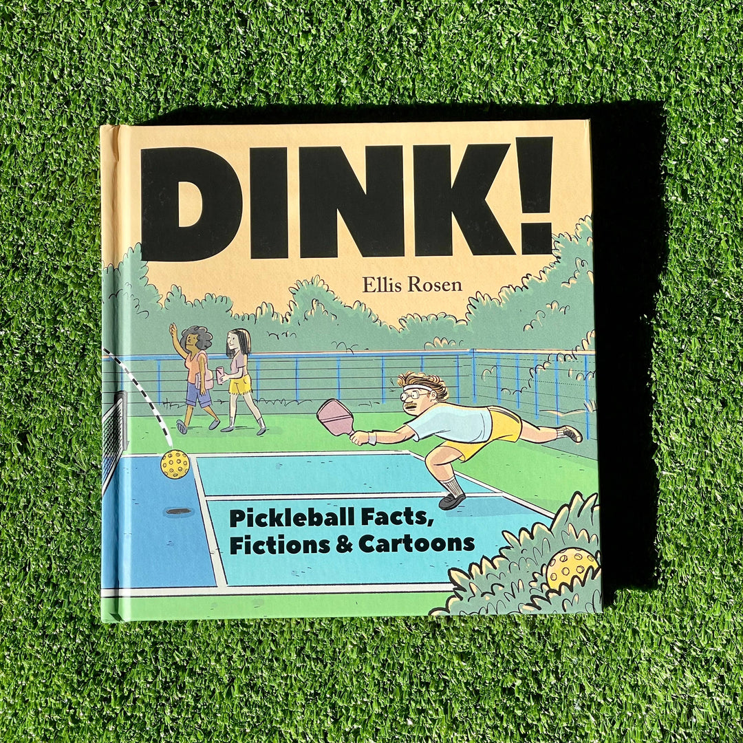 Dink! Pickleball Facts, Fictions & Cartoons by Ellis Rosen