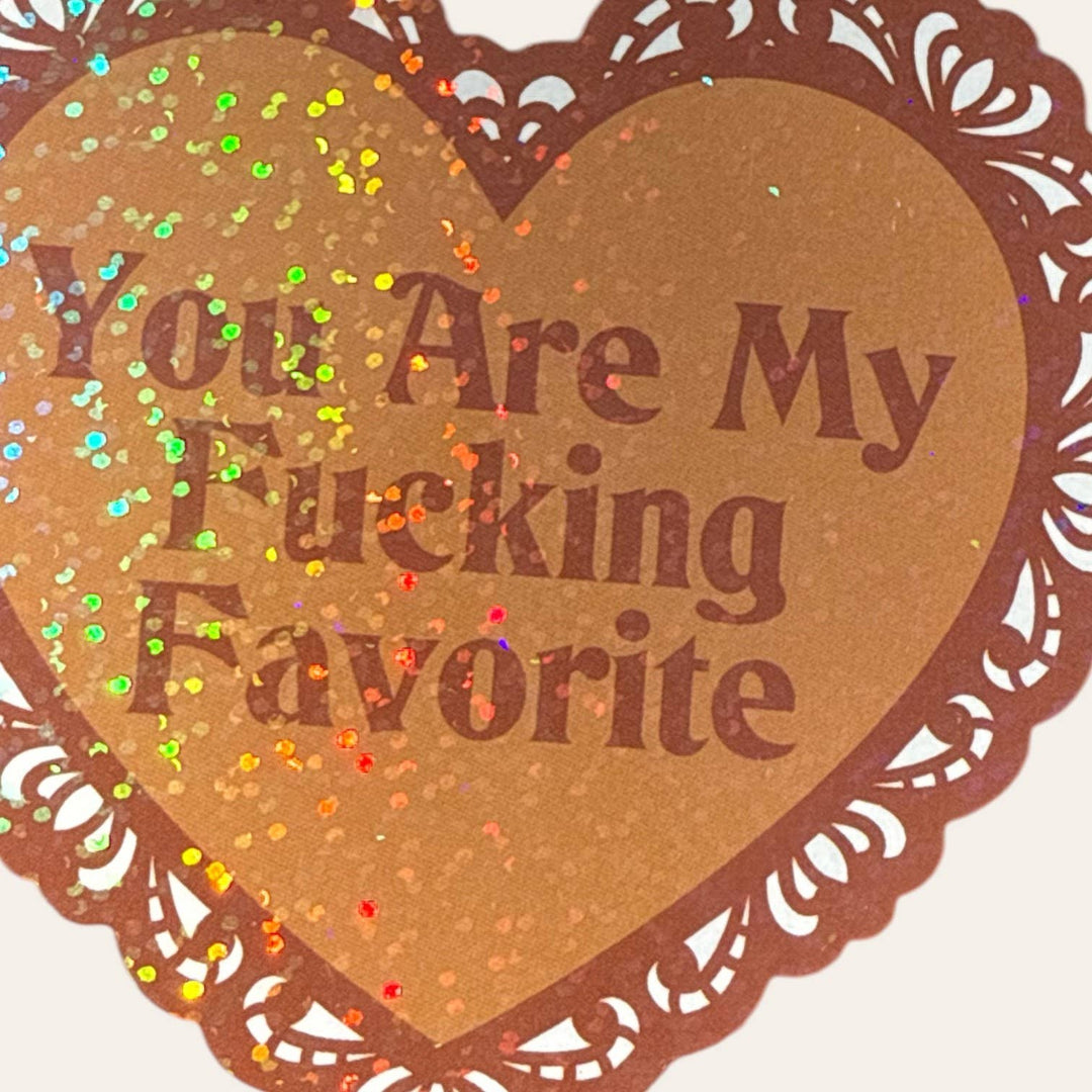 You Are My Fucking Favorite Lace Heart Glitter Sticker