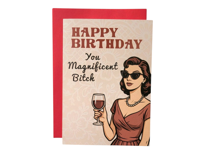 Happy Birthday You Magnificent Bitch Greeting Card