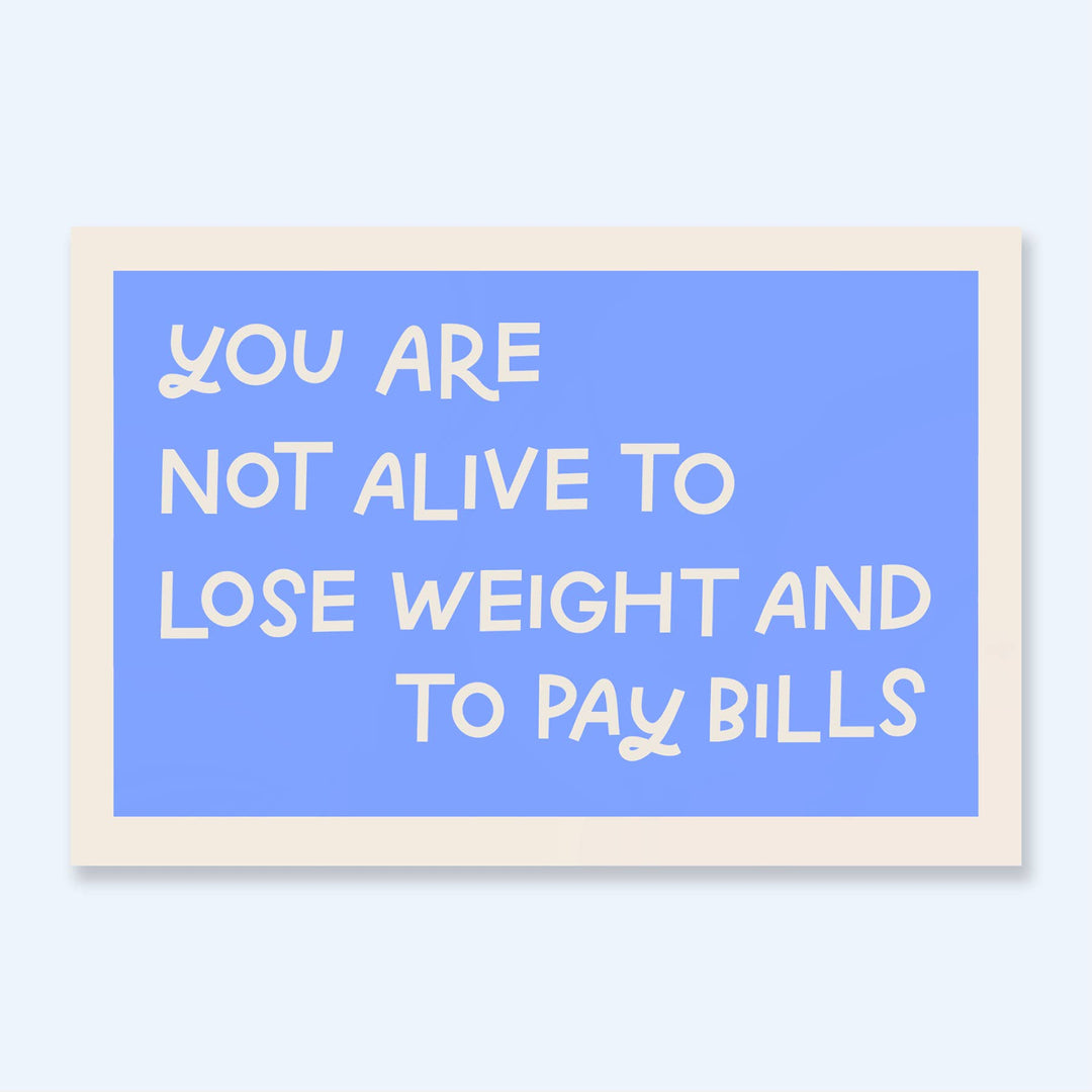 You Are Not Alive To Lose Weight And Pay Bills Vinyl Sticker