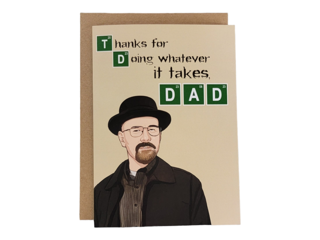 Thanks For Doing Whatever It Takes, Dad - Walter White Greeting Card