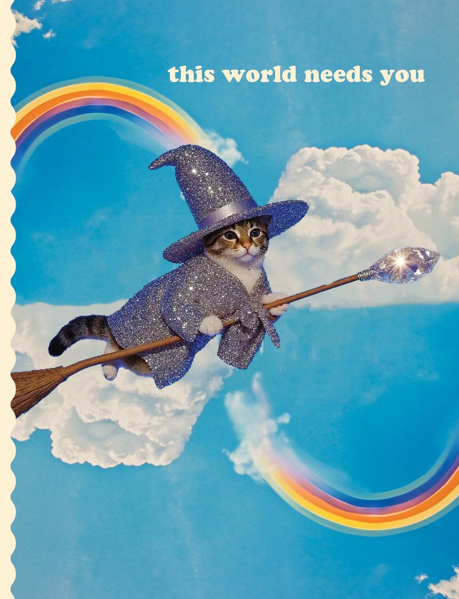 WITCHY CAT this world needs you! a card for ALL occasions