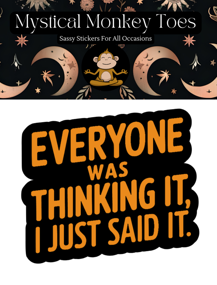 Everyone Was Thinking It Sticker