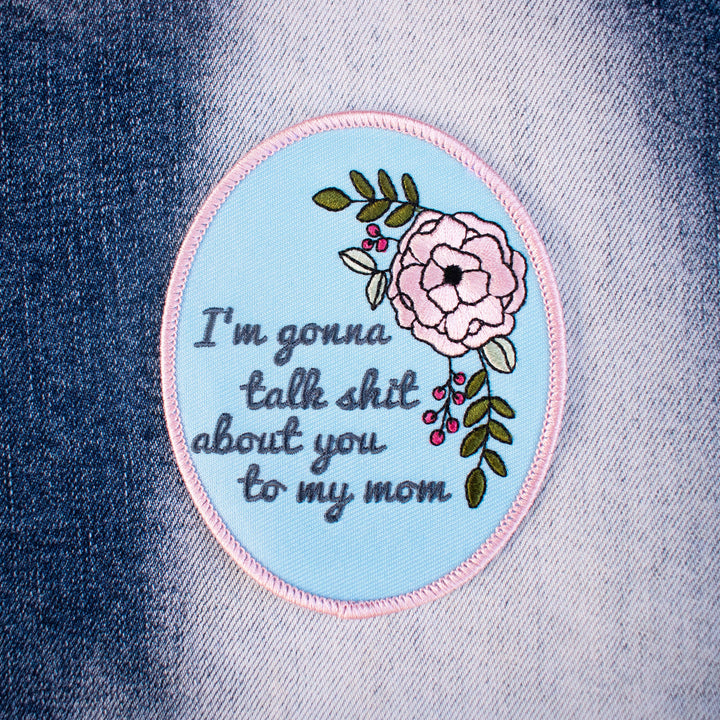 Talk About You To My Mom (Iron-On Patch)